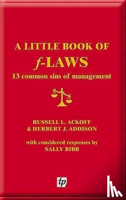 Ackoff, Russell L., Addison, Herbert J., Bibb, Sally - A Little Book of F-laws