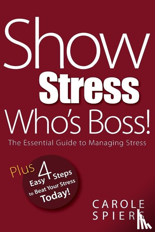 Spiers, Carole A. - Show Stress Who's Boss!