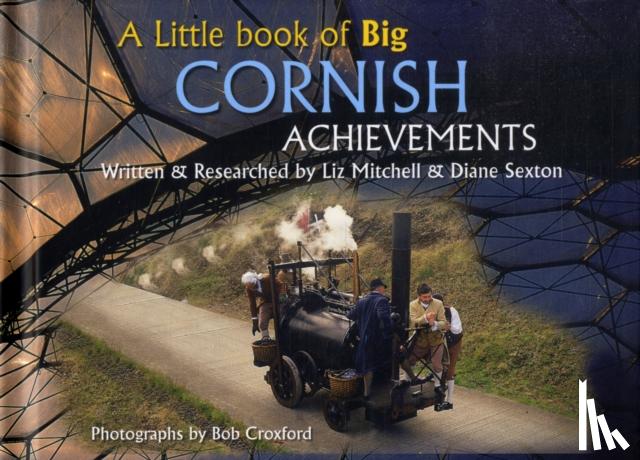 Croxford, Bob, Mitchell, Elizabeth, Sexton, Diane - A Little Book of Big Cornish Achievements