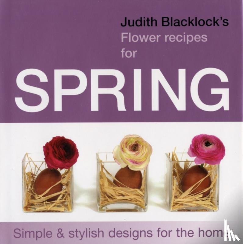Blacklock, Judith - Judith Blacklock's Flower Recipes for Spring