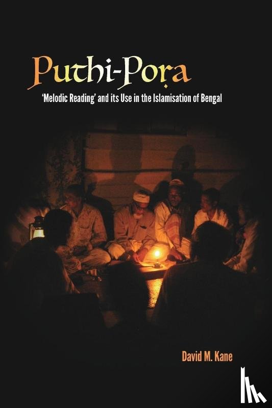 Kane, David M - Puthi-Pora: 'Melodic Reading' and its Use in the Islamisation of Bengal