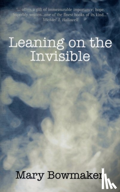 Bowmaker, Mary - Leaning on the Invisible