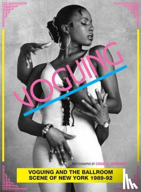  - Voguing and the House Ballroom Scene of New York 1989-92