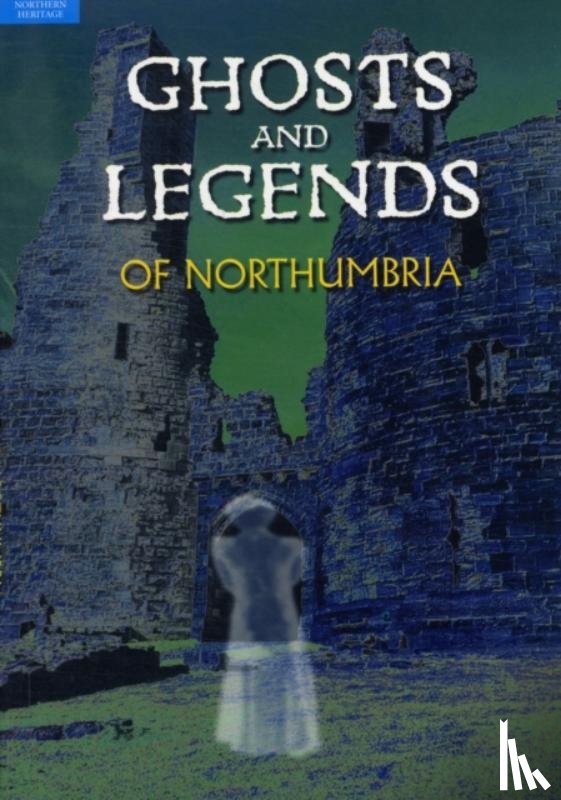 Homes, Beryl - Ghosts and Legends of Northumbria