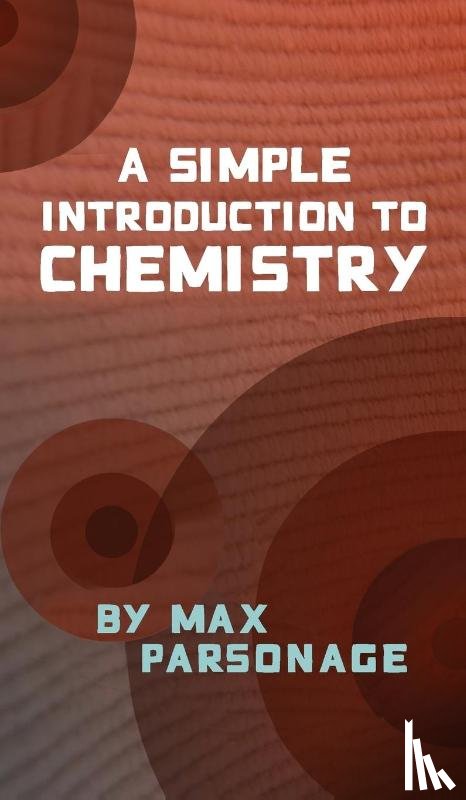 Parsonage, Max - A Simple Introduction to Chemistry