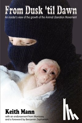 Mann, Keith - From Dusk 'Til Dawn: An Insider's View of the Growth of the Animal Liberation Movement