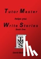Malindine, David - Tutor Master Helps You Write Stories
