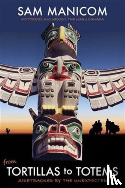 Manicom, Sam - Tortillas to Totems
