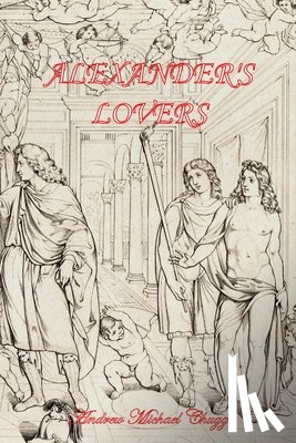 Chugg, Andrew - Alexander's Lovers (Second Edition)