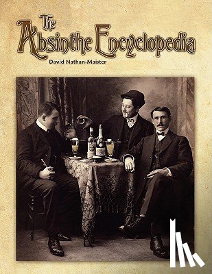 Nathan-Maister, David - The Absinthe Encyclopedia