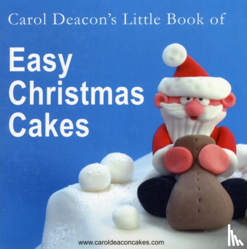 Deacon, Carol - Carol Deacon's Little Book of Easy Christmas Cakes