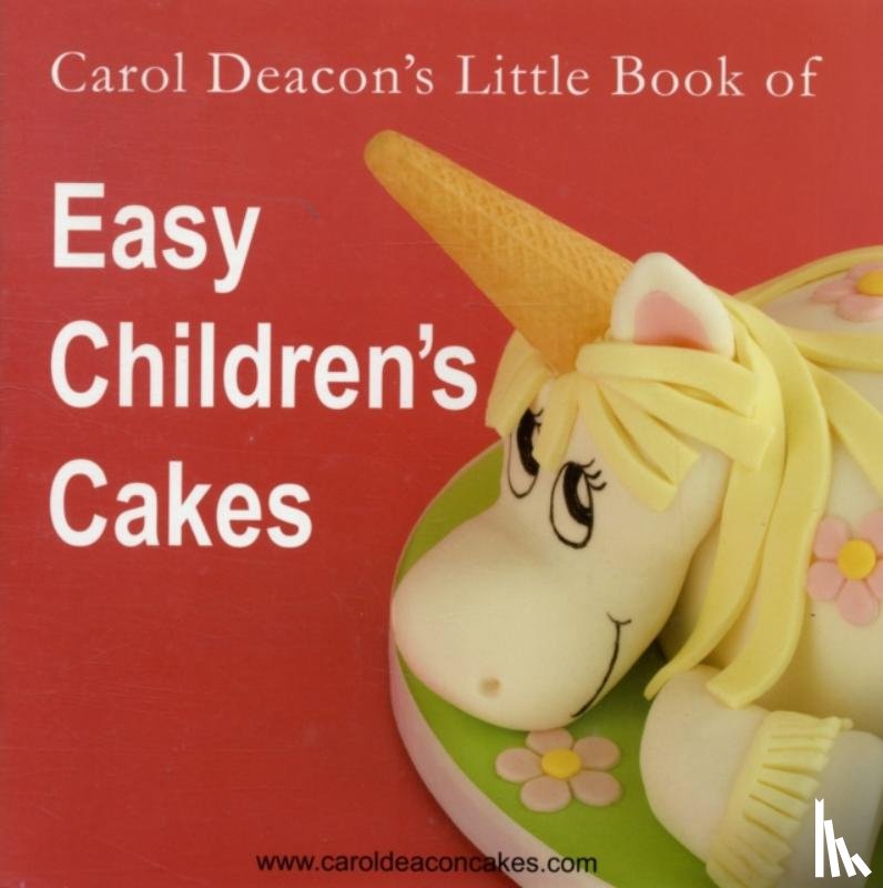 Deacon, Carol - Carol Deacon's Little Book of Easy Children's Cakes