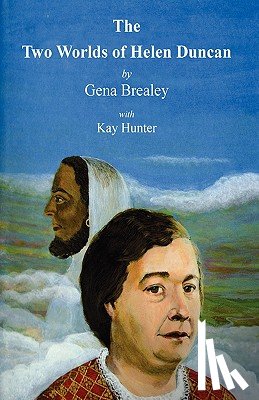 Brealey, Gena, Hunter, Kay - The Two Worlds of Helen Duncan