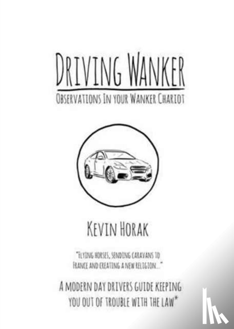 Horak, Kevin - Driving Wanker - Observations in Your Wanker Chariot