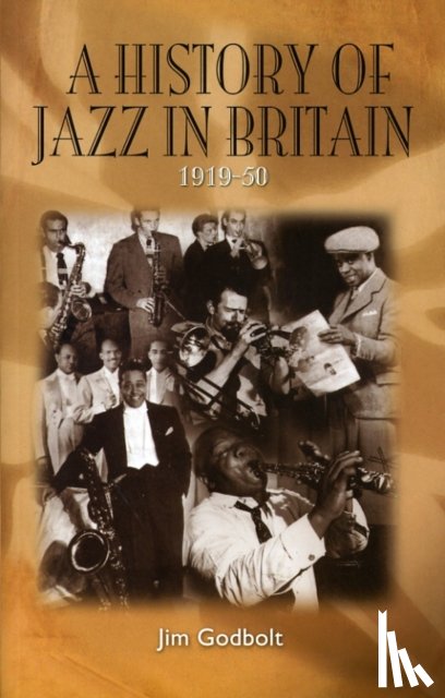 Godbolt, Jim - A History of Jazz in Britain, 1919-50