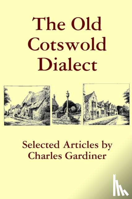 Gardiner, Charles - The Old Cotswold Dialect