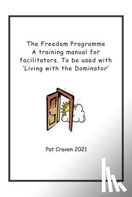 Craven, Pat - The Freedom Programme: A Training Manual for Facilitators.: To be used with the book, Living with the Dominator.