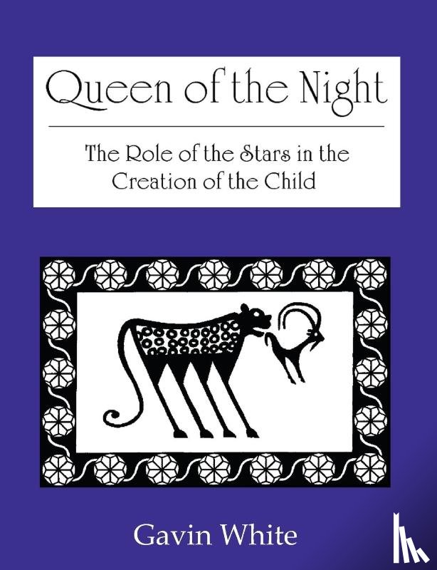 White, Gavin - Queen of the Night. the Role of the Stars in the Creation of the Child