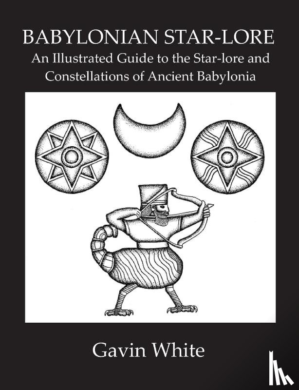 White, Gavin - Babylonian Star-Lore. an Illustrated Guide to the Star-Lore and Constellations of Ancient Babylonia