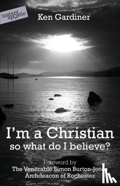 Gardiner, Ken - I'm a Christian, So What Do I Believe?