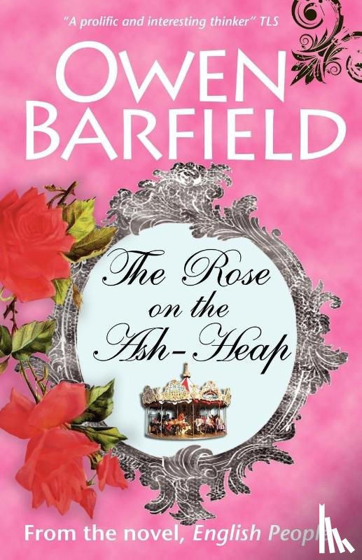 Barfield, Owen - The Rose on the Ash-Heap