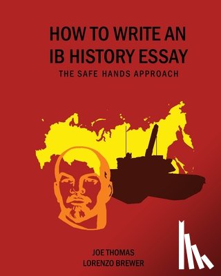 Thomas, Joe - How to Write an Ib History Essay: The Safe Hands Approach
