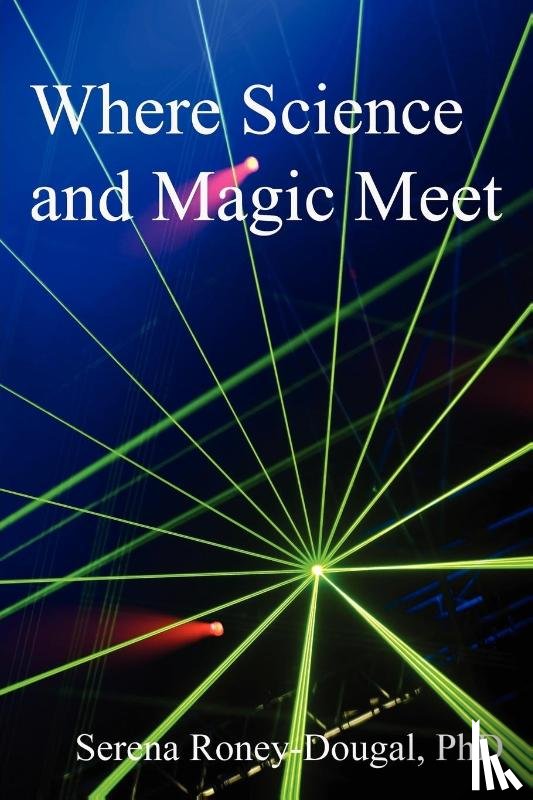 Roney-Dougal, Serena - Where Science and Magic Meet