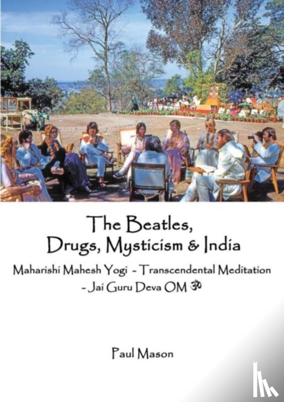 Mason, Paul - The Beatles, Drugs, Mysticism & India