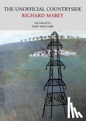 Mabey, Richard - The Unofficial Countryside