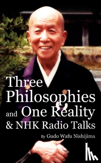 Nishijima, Gudo Wafu - Three Philosophies and One Reality & NHK Radio Talks