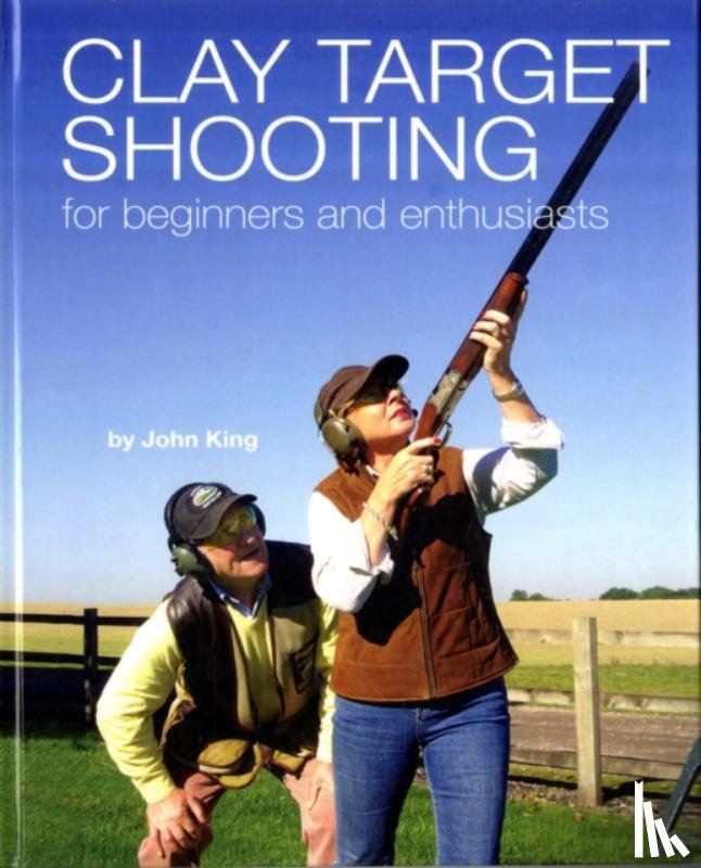 King, John - Clay Shooting for Beginners and Enthusiasts