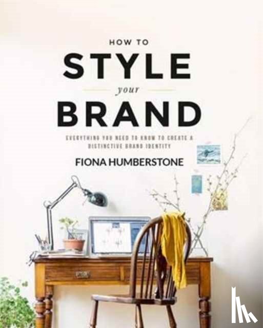 Humberstone, Fiona - How to Style Your Brand