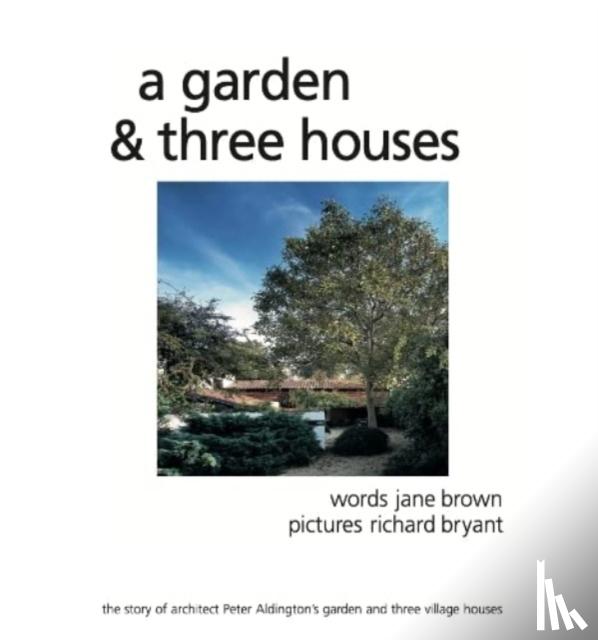 Brown, Jane - A Garden and Three Houses