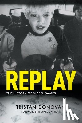 Donovan, Tristan - Replay: the History of Video Games