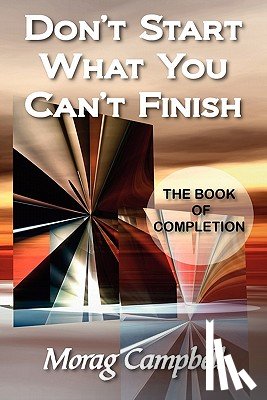 Campbell, Morag - Don't Start What You Can't Finish
