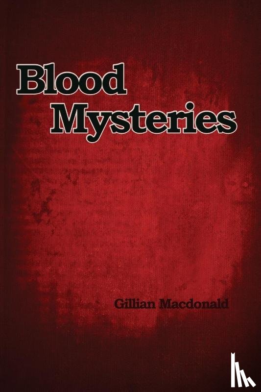 Macdonald, Gillian - Blood Mysteries