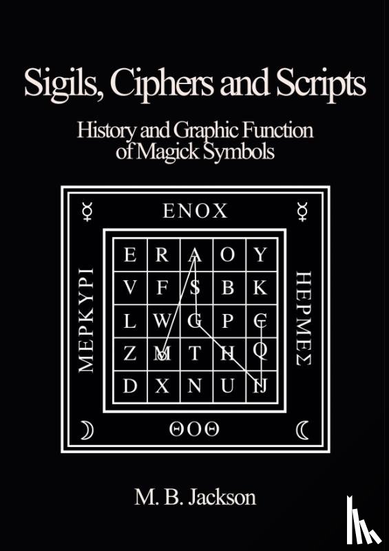 Jackson, Mark - Sigils, Ciphers and Scripts
