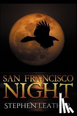 Leather, Stephen - San Francisco Night: The 6th Jack Nightingale Supernatural Thriller