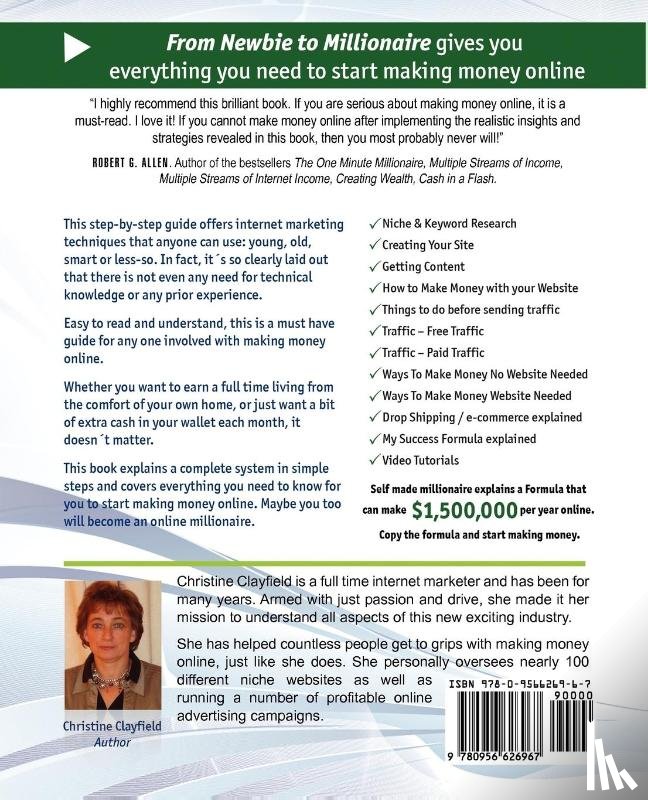 Clayfield, Christine - Make Money Online. Work from Home. From Newbie to Millionaire. An Internet Marketing Success System Explained in Easy Steps by Self Made Millionaire. Affiliate Marketing Covered.