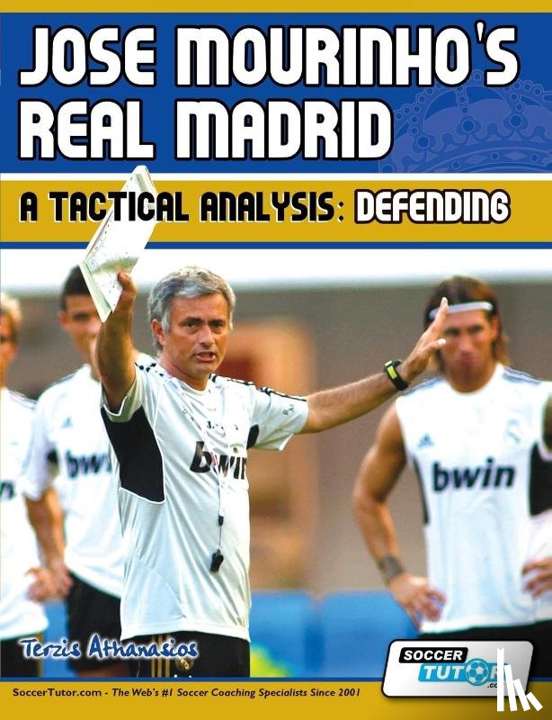 Athanasios, Terzis - Jose Mourinho's Real Madrid - A Tactical Analysis