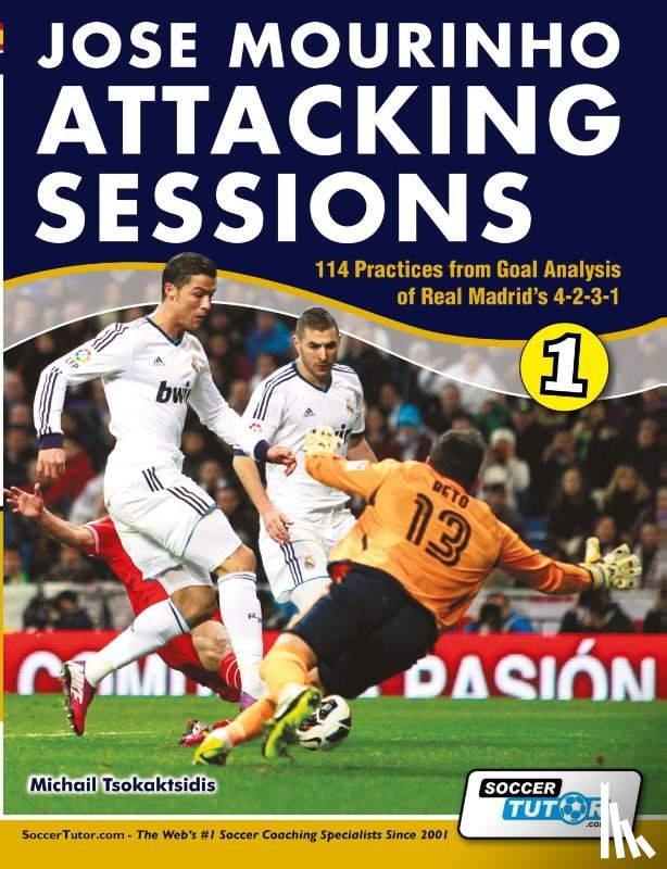 Tsokaktsidis, Michail - Jose Mourinho Attacking Sessions - 114 Practices from Goal Analysis of Real Madrid's 4-2-3-1