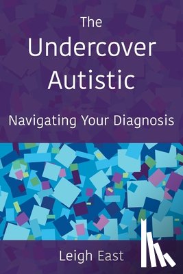East, Leigh - The Undercover Autistic