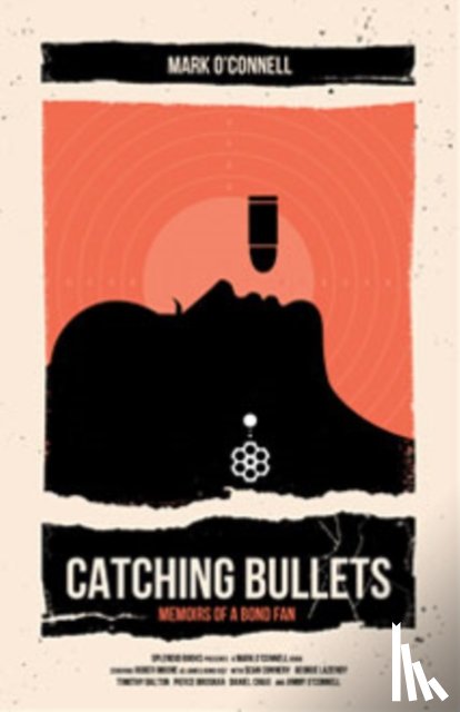 O'Connell, Mark - Catching Bullets: Memoirs of a Bond Fan