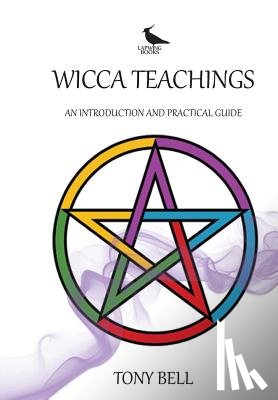 Bell, Tony - Wicca Teachings: An Introduction and Practical Guide
