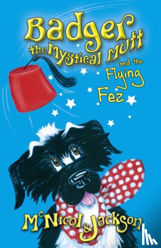 McNicol, Lyn - Badger the Mystical Mutt and the Flying Fez