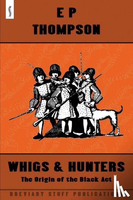Thompson, E. P. - Whigs and Hunters