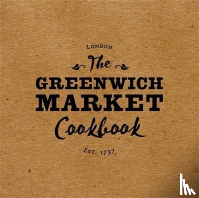  - The Greenwich Market Cookbook
