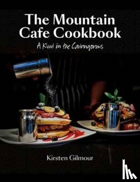 Gilmour, Kirsten - The Mountain Cafe Cookbook