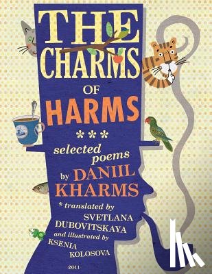 Kharms, Daniil - The Charms of Harms