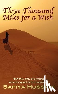 Hussain, Safiya - Three Thousand Miles for a Wish